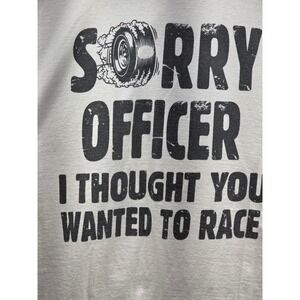 Fruit of the Loom Mens XL White Sorry Officer I Thought You Wanted To Race Tee